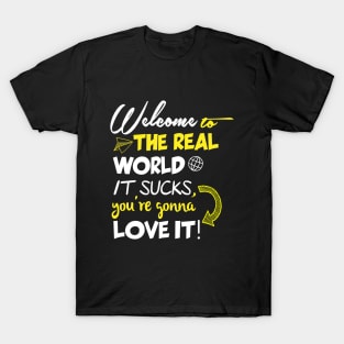 Welcome to the real world T-Shirt